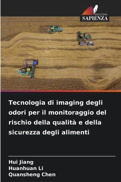 Tecnologia di imaging degli odori per il monitoraggio del rischio della qualità e della sicurezza degli alimenti - Jiang, Hui;Li, Huanhuan;Chen, Quansheng