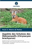 Aspekte des Schutzes des Mähnenwolfs (Chrysocyon brachyurus)
