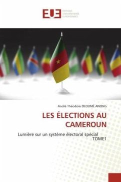 LES ÉLECTIONS AU CAMEROUN - OLOUMÉ ANONG, André Théodore