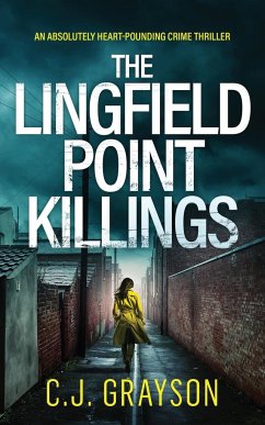 THE LINGFIELD POINT KILLINGS an absolutely heart-pounding crime thriller - Grayson, C. J.