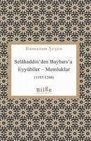 Selahaddinden Baybarsa ;Eyyübiler Memluklar 1193 - 1260 - Sesen, Ramazan