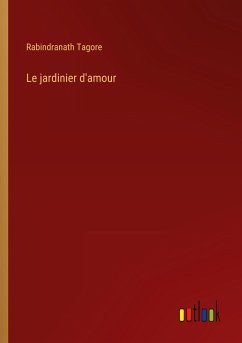 Le jardinier d'amour - Tagore, Rabindranath