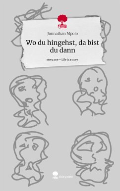 Wo du hingehst, da bist du dann. Life is a Story - story.one - Mpolo, Jonnathan