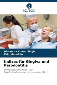 Indizes für Gingiva und Parodontitis - Singh, Dhirendra Kumar;Jalaluddin, Md.