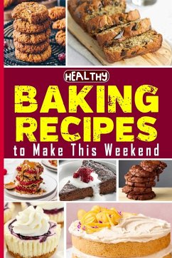 Healthy Baking Recipes to Make This Weekend   Easy Baking Cookbook - Barua, Tuhin