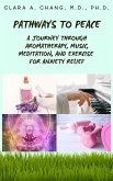 Pathways to Peace: A Journey Through Aromatherapy, Music, Meditation, and Exercise for Anxiety Relief (Natural Healing and Alternative Medicine Series, #1) (eBook, ePUB)