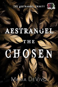 Aestrangel the Chosen (The Aestrangel Trinity, #2) (eBook, ePUB) - Devivo, Maria Aestrangel the Chosen (The Aestrangel Trinity, #2) (eBook, ePUB) - Devivo, Maria