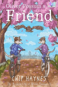 Oliver Possum's Friend (The Bicycle Life of Oliver Possum, #3) (eBook, ePUB) - Haynes, Chip