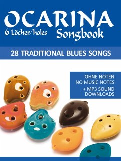 Ocarina Songbook - 6 Löcher/holes - 28 traditional Blues Songs (eBook, ePUB) - Boegl, Reynhard; Schipp, Bettina