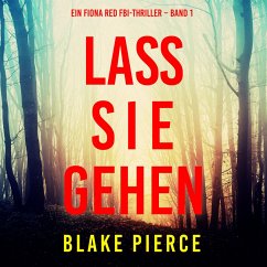 Lass sie gehen (Ein Fiona Red FBI-Thriller – Band 1) (MP3-Download) - Pierce, Blake