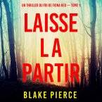 Laisse la partir (Un thriller du FBI de Fiona Red — Tome 1) (MP3-Download)