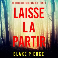Cover Laisse la partir (Un thriller du FBI de Fiona Red — Tome 1) (MP3-Download)