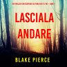 Lasciala andare (Un thriller con... - Bild 1