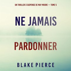 Ne Jamais Pardonner (Un thriller à suspense de May Moore — Tome 5) (MP3-Download) - Pierce, Blake