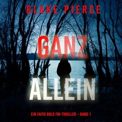 Ganz Allein (Ein Faith Bold FBI-Thriller – Band 1) (MP3-Download) - Pierce, Blake