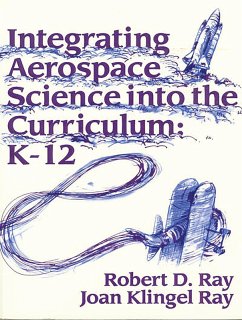 Integrating Aerospace Science into the Curriculum (eBook, PDF) - Flack, Jerry D.; Ray, Joan