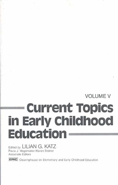 Current Topics in Early Childhood Education, Volume 5 (eBook, PDF) Current Topics in Early Childhood Education, Volume 5 (eBook, PDF)