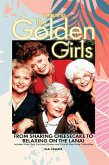 A Tribute to The Golden Girls: From Sharing Cheesecake to Relaxing on the Lanai (eBook, ePUB)