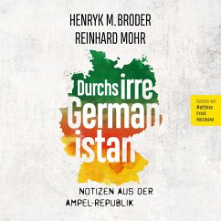 Durchs irre Germanistan: Notizen aus der Ampel-Republik (MP3-Download) - Broder, Henryk M.; Mohr