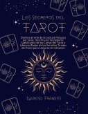 Los Secretos del Tarot: Domina el Arte de la Lectura Psíquica del Tarot, Descifra los Verdaderos Significados de las Cartas del Tarot y Libera el Poder de las Sencillas Tiradas del Tarot (eBook, ePUB)