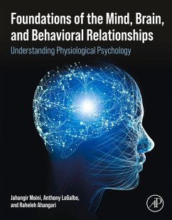Foundations of the Mind, Brain, and Behavioral Relationships (eBook, ePUB) - Moini, Jahangir; Logalbo, Anthony; Ahangari, Raheleh