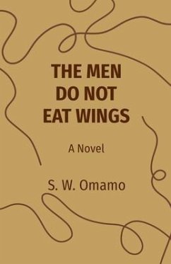 THE MEN DO NOT EAT WINGS (eBook, ePUB) - Omamo, Steven Were