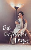 Die Entfesselte Frau (eBook, ePUB)