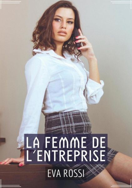 La Femme de l'Entreprise (eBook, ePUB) La Femme de l'Entreprise (eBook, ePUB)