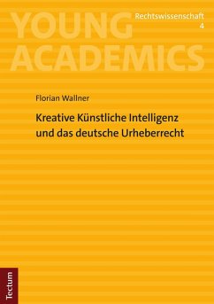 Kreative Künstliche Intelligenz und das deutsche Urheberrecht (eBook, PDF) - Wallner, Florian