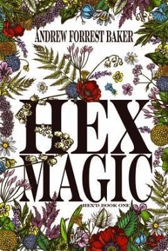 Hex Magic (eBook, ePUB) - Baker, Andrew Forrest