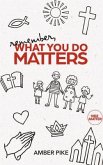 Remember, What You Do Matters (eBook, ePUB)