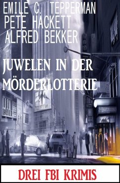 Cover Juwelen in der Mörderlotterie: Drei FBI Krimis (eBook, ePUB)
