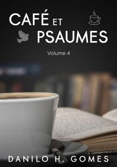 Café et Psaumes: Volume 4 (eBook, ePUB) - Gomes, Danilo H.