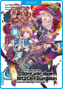 Ein Landei aus dem Dorf vor dem letzten Dungeon sucht das Abenteuer in der Stadt 08 (eBook, ePUB) - Satou, Toshio; Fusemachi, Hajime; Watanaki, Nao