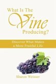 What Is The Vine Producing? (eBook, ePUB)