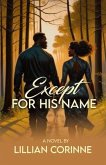 Except for His Name (eBook, ePUB)