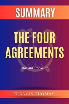 SUMMARY Of The Four Agreements (eBook, ePUB) - Thomas, Francis