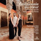 L'Andalousie Au Coeur: The Complete Spanish Songs L'Andalousie Au Coeur: The Complete Spanish Songs