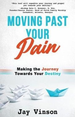 Moving Past Your Pain (eBook, ePUB) - Vinson, Jay