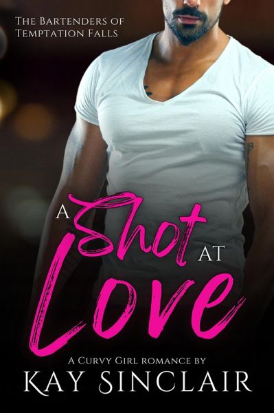 A Shot at Love: A Curvy Girl Romance (The Bartenders of Temptation Falls) (eBook, ePUB) A Shot at Love: A Curvy Girl Romance (The Bartenders of Temptation Falls) (eBook, ePUB)