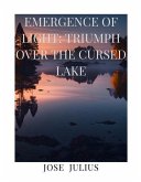 Emergence of Light: Triumph Over The Cursed Lake (eBook, ePUB)