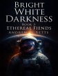 Ethereal Fiends (Bright White Darkness,... - Bild 1