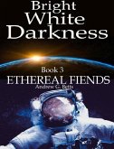 Ethereal Fiends (Bright White Darkness, #3) (eBook, ePUB)