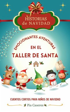 Cover Historias de Navidad: Emocionantes Aventuras en el Taller de Santa. Cuentos cortos para niños de Navidad (eBook, ePUB)