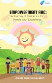 Empowerment ABC: A Journey of Resilience for People with Disabilities (eBook, ePUB) Empowerment ABC: A Journey of Resilience for People with Disabilities (eBook, ePUB)