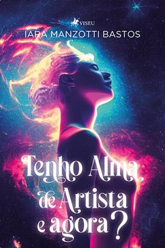 Tenho Alma de Artista e Agora? (eBook, ePUB) - Bastos, Iara Manzotti