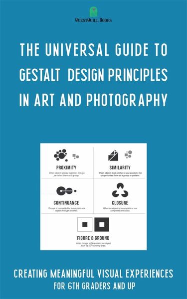The Universal Guide to Gestalt Design Principles in Art and Photography (eBook, ePUB) The Universal Guide to Gestalt Design Principles in Art and Photography (eBook, ePUB)