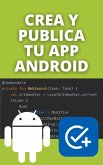Crea y Publica tu App Android: Aprende a programar y crea tu app con Kotlin + Jetpack Compose (eBook, ePUB)