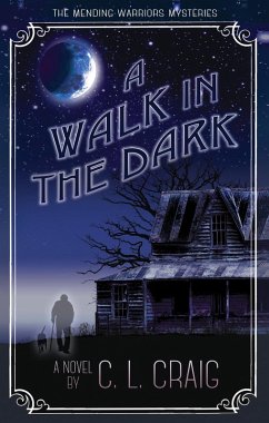 A Walk in the Dark (The Mending Warriors Mysteries, #2) (eBook, ePUB) - Craig, C. L.; Craig, Carol