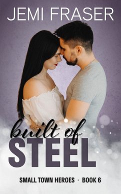 Built Of Steel (Small Town Heroes Romance, #6) (eBook, ePUB) - Fraser, Jemi